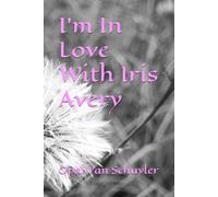 I'm In Love With Iris Avery