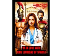I'm In Love With King Leonidas Of Sparta: Historical Time-Travel Romance