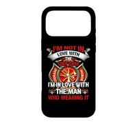 I'm In Love With The Man Who Wearing It Firefighter Fireman Case for iPhone 17 Pro Max