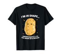 I'm In Shape Unfortunately It's The Shape Of a Potato T-Shirt