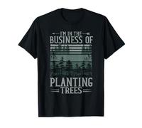 Im in The Business of Planting Trees Nature Lover T-Shirt
