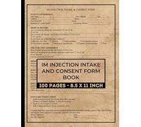 IM Injection Intake and Consent Form Book: Intramuscular Injection Client Intake Forms | Medical Assessment & Medication Administration Record Form