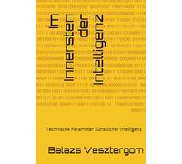 Im Innersten der Intelligenz: Technische Parameter Künstlicher Intelligenz
