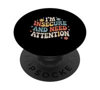 I'm Insecure And Need Attention Vulnerability Puns - PopSockets Adhesive PopGrip