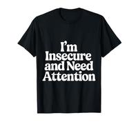 I'm Insecure and Need Attention Vulnerability Puns |- T-Shirt