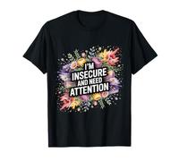 I'm Insecure and Need Attention Vulnerability Puns - T-Shirt