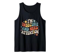 I'm Insecure and Need Attention Vulnerability Puns - Tank Top