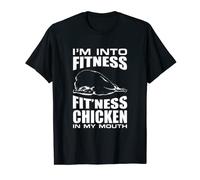 I'm into Fitness Chicken in My Mouth Diet Joke T-Shirt T-Shirt