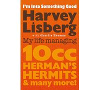 I'm Into Something Good: My Life Managing 10cc, Herman’s Hermits & Many More!