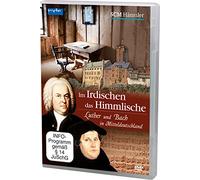 Im Irdischen das Himmlische - Luther und Bach in Mitteldeutschland