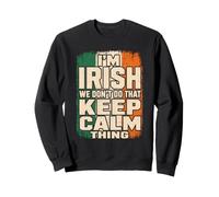 I'm Irish We Don't Do That Keep Calm Thing Ireland Pride Sweatshirt