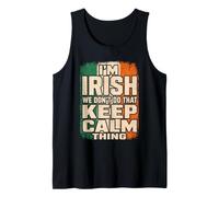 I'm Irish We Don't Do that Keep Calm Thing Ireland Pride Tank Top