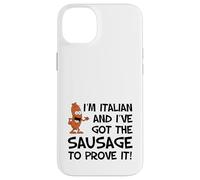 I'm Italian And I've Got The Sausage To Prove It Funny Case for iPhone 14 Plus