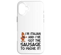 I'm Italian And I've Got The Sausage To Prove It Funny Case for iPhone 16 Plus