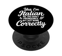 I'm Italian No You Didn't Pronounce My Last Name Correctly PopSockets Adhesive PopGrip