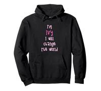 I'm Ivy. I will change the world! Personalized first name Pullover Hoodie