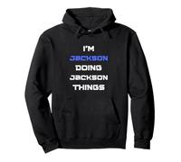 I'm Jackson doing Jackson things. Funny Name Design for Pullover Hoodie