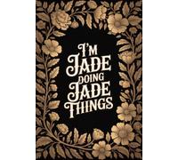 I'm Jade Doing Jade Things: Personalised Name Journal - Lined Notebook Birthday Present for Jade - Funny & Cute Custom Quote, 6x9 inches - 120 pages