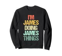 I'm James Doing James Things - Funny Saying Cool Name James Sweatshirt