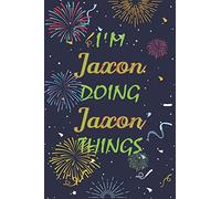 I'm Jaxon Doing Jaxon Things Notebook Birthday Gift: Personalized Name Journal Writing Notebook For boys and men, 100 Pages, 6x9, Soft Cover, Matte Finish