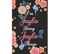 I'm Jayla Doing Jayla Things Notebook Birthday Gift: Personalized Name Journal Writing Notebook For Girls and Women, 100 Pages, 6x9, Soft Cover, Matte Finish
