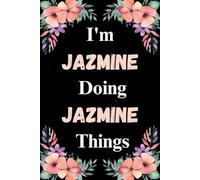 I'm Jazmine Doing Jazmine Things: A Cute Personalized Notebook for Women, Teens, and Girls Named Jazmine - Fun Gift for Writing, Journaling, and Everyday Notes
