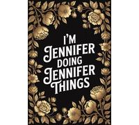 I'm Jennifer Doing Jennifer Things: Cute Personalised Name Journal - Lined Notebook Birthday Present for Jennifer - Funny Custom Quote, 6x9 inches - 120 pages
