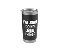I'm John Doing John Things Funny Saying Stainless Steel Insulated Tumbler