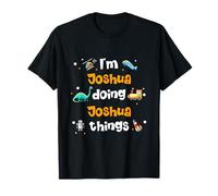 I'm Joshua Doing Joshua Things Funny T-Shirt