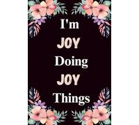 I'm Joy Doing Joy Things: A Cute Personalized Notebook for Women, Teens, and Girls Named Joy - Fun Gift for Writing, Journaling, and Everyday Notes
