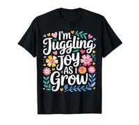 I'm Juggling Joy As A I Grow Healing Growth |- T-Shirt