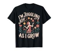 I'm Juggling Joy As A I Grow - T-Shirt
