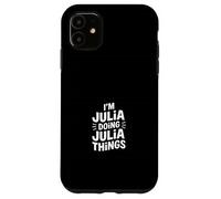 I'm Julia Doing Julia Things Case for iPhone 11