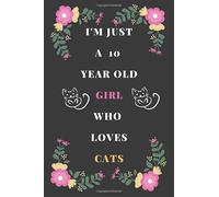 i'm just a 10 year old girl who loves cats: Birthday Gift For Girls Cat Journal lined 6"x 9" 100 pages