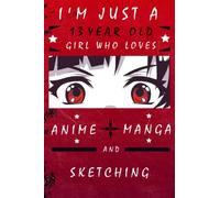 I'm Just A 13 Year Old Girl Who Loves Anime Manga And Sketching: Birthday Gift For Girls | Notebook for Drawing, Writing, Painting, Sketching or ... Blank Pages, 6x9, Soft Cover, Matte Finish