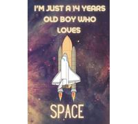 I'm just a 14 years old boy who loves Space: 6x9 120 Blank Pages Space Notebook and Journal | Christmas Gift Idea