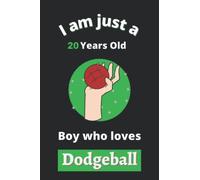 I'm Just A 20 Year Old Boy Who Loves Dodgeball: Perfect Dodgeball Journal Birthday Gift For 20 years old Boys, Dads, Son, kids, Students Boys for ... Journal Gift, 100 Pages, Wide Blank Lined