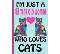 I'm Just A 43 Year Old Woman Who Loves Cats: Blank Lined Notebook, Birthday Gift 43 Year Old Woman, Cat Gifts For Womans