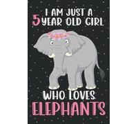I'm Just A 5 Year Old Girl Who Loves Elephants: Elephants Notebook (100 Pages 6x9) Elephants Lovers Birthday Gift 5 Year Old Girl, Elephants Notebook For Women Girls Kids