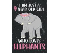 I'm Just A 9 Year Old Girl Who Loves Elephants: Elephants Notebook (100 Pages 6x9) Elephants Lovers Birthday Gift 9 Year Old Girl, Elephants Notebook For Women Girls Kids