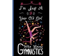 I'm Just A 9 Year Old Girl Who Loves Gymnastics Notebook: Cute Gymnastics Blank Lined Journal/Notebook For 9 Year Old Girl Birthday, Birthday Gift For Girl Who Loves Gymnastics