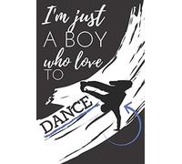 I'm Just A Boy Who Love To Dance: Blank Lined Notebook