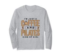 I'm Just a Coffee and Pilates Kind of Girl Coffee Lover Long Sleeve T-Shirt