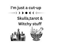 I'm just a cut-up: Skulls,tarot and witchy stuff