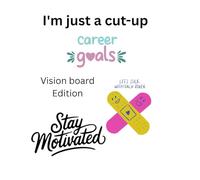 I'm just a cut-up: Vision Board Edition