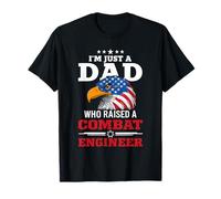 I'm Just A Dad Who Raised A Combat Engineer Combat Engineers T-Shirt