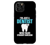 I'm Just A Dentist Who Talks Straight Sarcasm Funny Dentist Case for iPhone 11 Pro