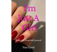 I'm Just A Girl: Faith and Gratitude Journal