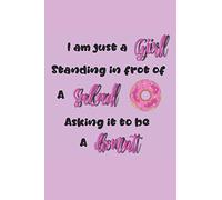 I'm Just A Girl Standing In Front Of A Salad Asking It To Be A donut :: Funny Novelty Notebook For That Person That Love's Cakes