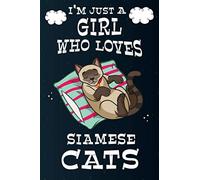 I'm Just A Girl Who Loves Siamese Cats: Siamese Cat Notebook, Diary/Cats doodles on Every Page/Funny Siamaese Cat Gifts for Boys & men/Siamese Cat ... Gifts for Kids for Writing & Journaling